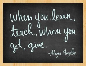 When-you-learn-teach-when-you-get-give.-Maya-Angelou
